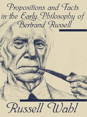 cover image of Propositions and Facts in the Early Philosophy of Bertrand Russell